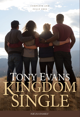 Kingdom Single: Living Complete and Fully Free - Tony Evans