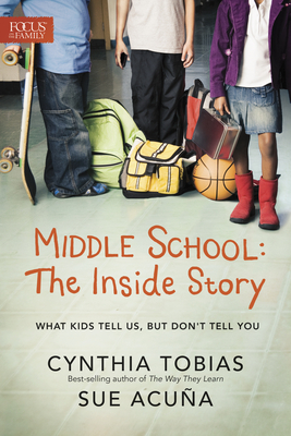 Middle School: The Inside Story: What Kids Tell Us, But Don't Tell You - Cynthia Ulrich Tobias
