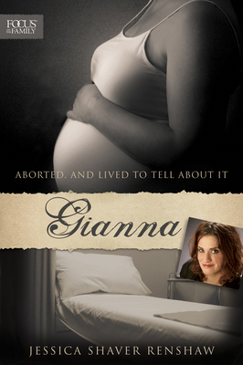 Gianna: Aborted, and Lived to Tell about It - Jessica Shaver Renshaw