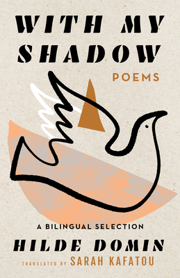 With My Shadow: The Poems of Hilde Domin, a Bilingual Selection - Hilde Domin