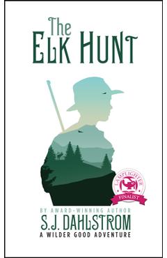 Coperta cărții 'The Elk Hunt: The Adventures of Wilder Good #1 - S. J. Dahlstrom'