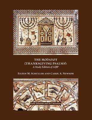 The Hodayot (Thanksgiving Psalms): A Study Edition of 1qha - Eileen M. Schuller