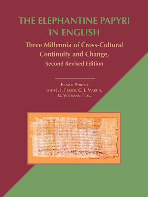 The Elephantine Papyri in English: Three Millennia of Cross-Cultural Continuity and Change, Second Revised Edition - Bezalel Porten