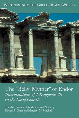 The 'Belly-Myther' of Endor: Interpretations of 1 Kingdoms 28 in the Early Church - Rowan A. Greer