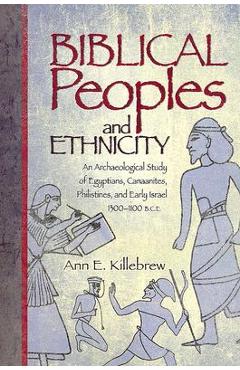 Coperta cărții 'Biblical Peoples and Ethnicity: An Archaeological Study of Egyptians, Canaanites, Philistines, and Early Israel (ca.'