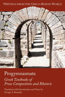 Progymnasmata: Greek Textbooks of Prose Composition and Rhetoric - George Alexander Kennedy