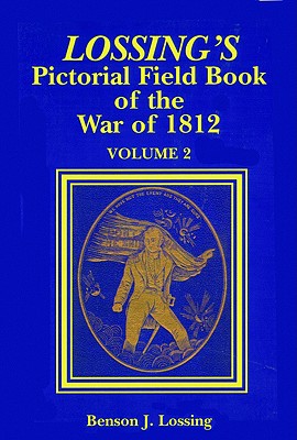 Lossing's Pictorial Field Book of the War of 1812 - Benjamin J. Lossing