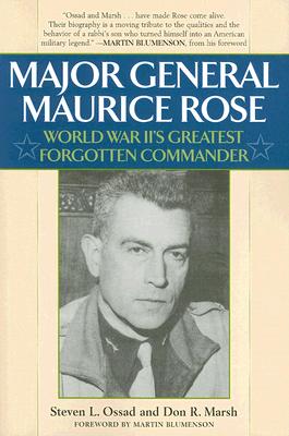 Major General Maurice Rose: World War II's Greatest Forgotten Commander - Stephen L. Ossad