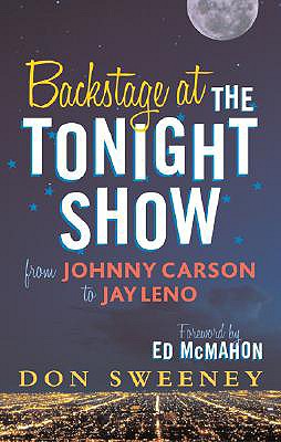 Backstage at the Tonight Show: From Johnny Carson to Jay Leno - Don Sweeney