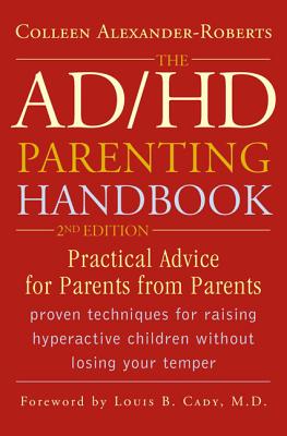 The ADHD Parenting Handbook: Practical Advice for Parents from Parents - Colleen Alexander-roberts