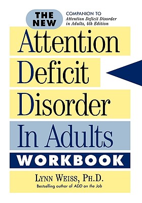The New Attention Deficit Disorder in Adults Workbook - Lynn Weiss