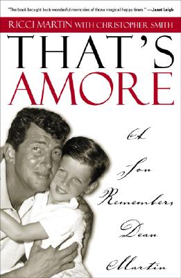 That's Amore: A Son Remembers Dean Martin - Ricci Martin