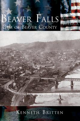 Beaver Falls: Gem of Beaver County - Kenneth Britten