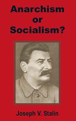 Anarchism or Socialism? - Joseph V. Stalin