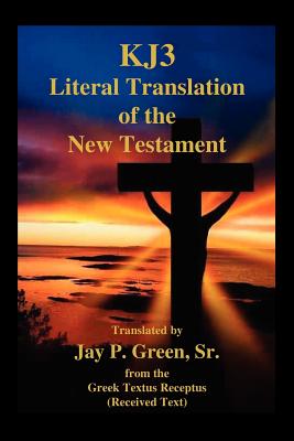 Kj3 Literal Translation of the New Testament - Jay Patrick Green