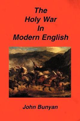 The Holy War in Modern English - John Bunyan