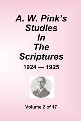 A.W. Pink's Studies In The Scriptures - 1924-25, Volume 2 of 17 - Arthur W. Pink