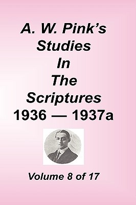 A. W. Pink's Studies in the Scriptures, Volume 08 - Arthur W. Pink