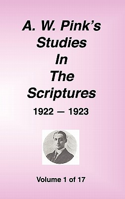 A. W. Pink's Studies in the Scriptures, 1922-23, Vol. 01 of 17 - Arthur W. Pink