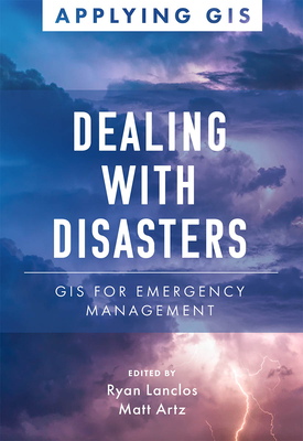 Dealing with Disasters: GIS for Emergency Management - Ryan Lanclos