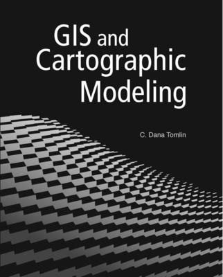 GIS and Cartographic Modeling - C. Dana Tomlin