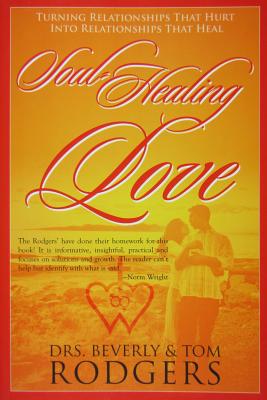 Soul-Healing Love - Drs Beverly And Tom Rodgers