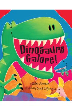 Poza produsului Dinosaurs Galore! - Giles Andreae