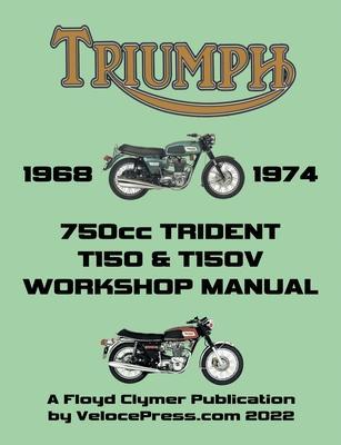 TRIUMPH 750cc T150 & T150V TRIDENT 1968-1974 WORKSHOP MANUAL - Floyd Clymer