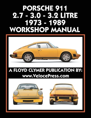 Porsche 911 2.7 - 3.0 - 3.2 Litre 1973-1989 Workshop Manual - Floyd Clymer