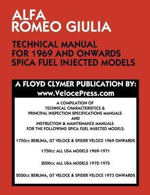 Alfa Romeo Giulia Technical Manual for 1969 and Onwards Spica Fuel Injected Models - Floyd Clymer