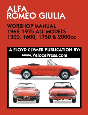 ALFA ROMEO GIULIA WORKSHOP MANUAL 1962-1975 ALL MODELS 1300, 1600, 1750 & 2000cc - Floyd Clymer