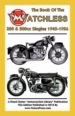 Book of the Matchless 350 & 500cc Singles 1945-1956 - W. C. Haycraft
