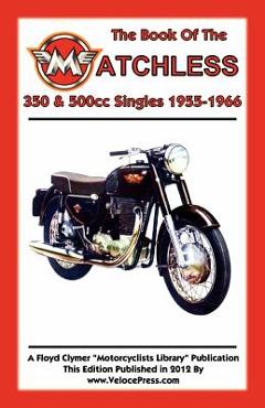Coperta cărții 'BOOK OF THE MATCHLESS 350 & 500cc SINGLES 1955-1966 - W. C. Haycraft'