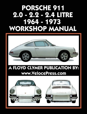 Porsche 911 2.0 - 2.2 - 2.4 Litre 1964-1973 Workshop Manual - Floyd Clymer