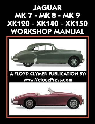 Jaguar Mk 7 - Mk 8 - Mk 9 - Xk120 - Xk140 - Xk150 Workshop Manual 1948-1961 - Floyd Clymer