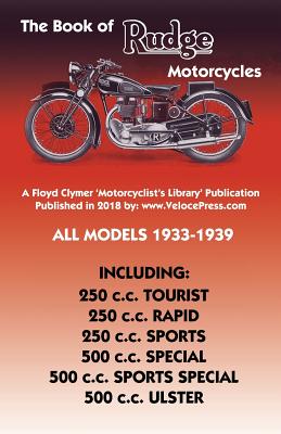 Book of Rudge Motorcycles All Models 1933-1939 - Cade Anstey Haycraft