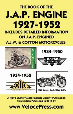 Book of the J.A.P. Engine 1927-1952 Includes Detailed Information on J.A.P. Engined A.J.W. & Cotton Motorcycles - W. Haycraft