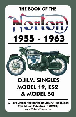 Book of the Norton 1955-1963 O.H.V. Singles Model 19, Es2 & Model 50 - W. C. Haycraft