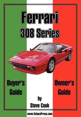 Ferrari 308 Series Buyer's Guide & Owner's Guide - Steve Cook