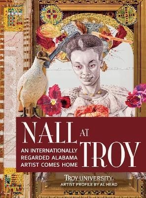 Nall at Troy: An Internationally Regarded Alabama Artist Comes Home - Nall