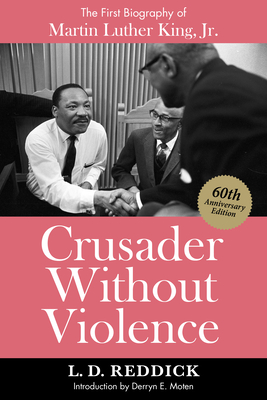 Crusader Without Violence: The First Biography of Martin Luther King, Jr. - L. D. Reddick