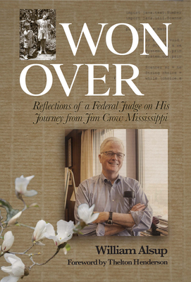 Won Over: Reflections of a Federal Judge on His Journey from Jim Crow Mississippi - William Alsup