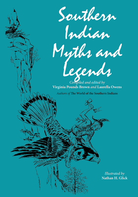 Southern Indian Myths and Legends - Laurella Owens