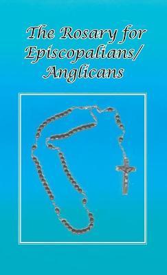 Rosary for Episcopalians/Anglicans - Ohc Br Tom Schultz