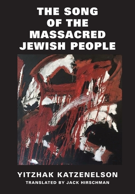 The Song of the Massacred Jewish People - Katzenelson Yitzhak