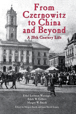 From Czernowitz to China and Beyond: A 20th Century Life - Margot Smith