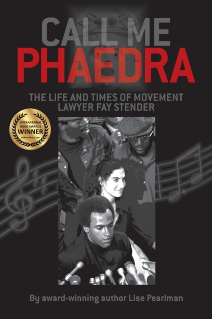 Call Me Phaedra: The Life and Times of Movement Lawyer Fay Stender - Lise Pearlman
