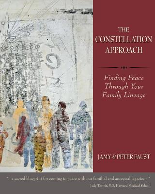 THE CONSTELLATION APPROACH Finding Peace Through Your Family Lineage - Jamy Faust