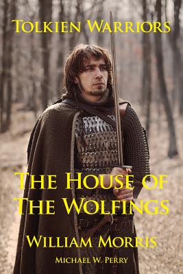 Tolkien Warriors-The House of the Wolfings: A Story That Inspired the Lord of the Rings - William Morris