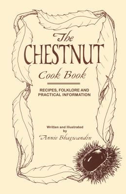 The Chestnut Cook Book - Annie Bhagwandin